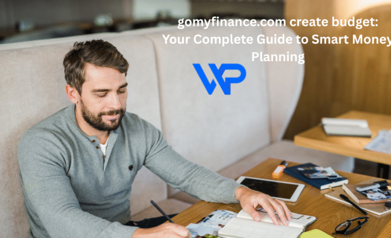 gomyfinance.com create budget: Your Complete Guide to Smart Money Planning