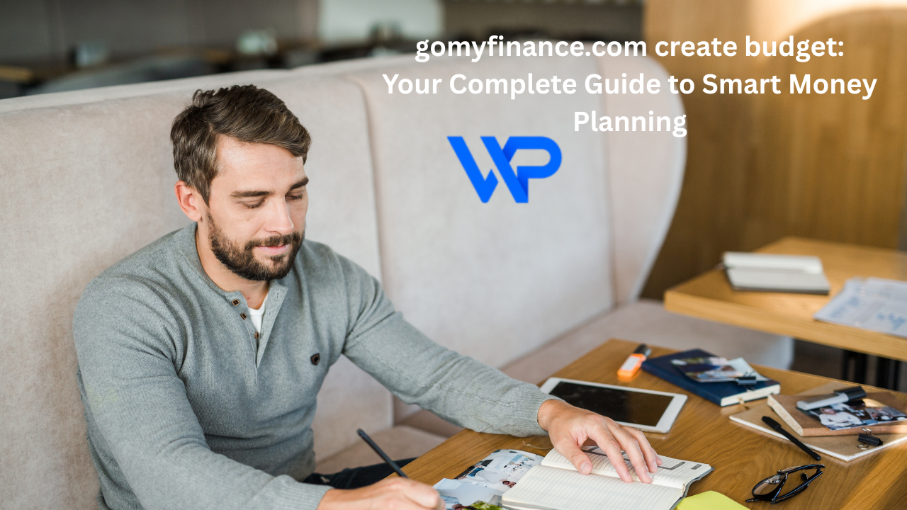 gomyfinance.com create budget: Your Complete Guide to Smart Money Planning