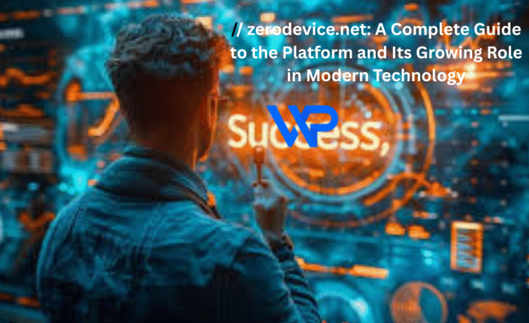 // zerodevice.net: A Complete Guide to the Platform and Its Growing Role in Modern Technology