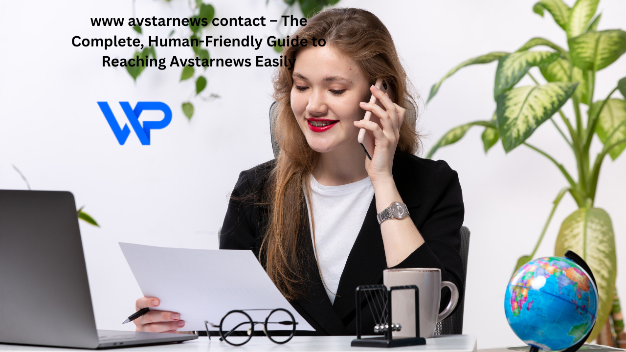 www avstarnews contact – The Complete, Human-Friendly Guide to Reaching Avstarnews Easily