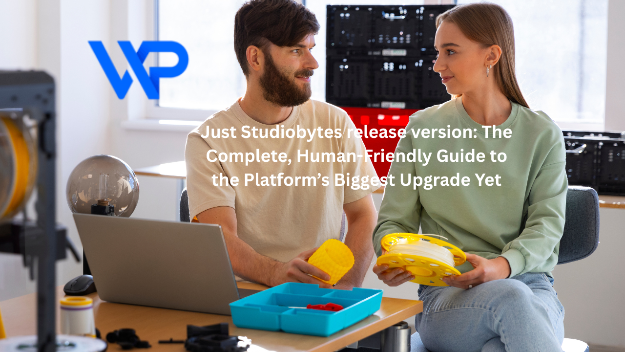Just Studiobytes release version: The Complete, Human-Friendly Guide to the Platform’s Biggest Upgrade Yet