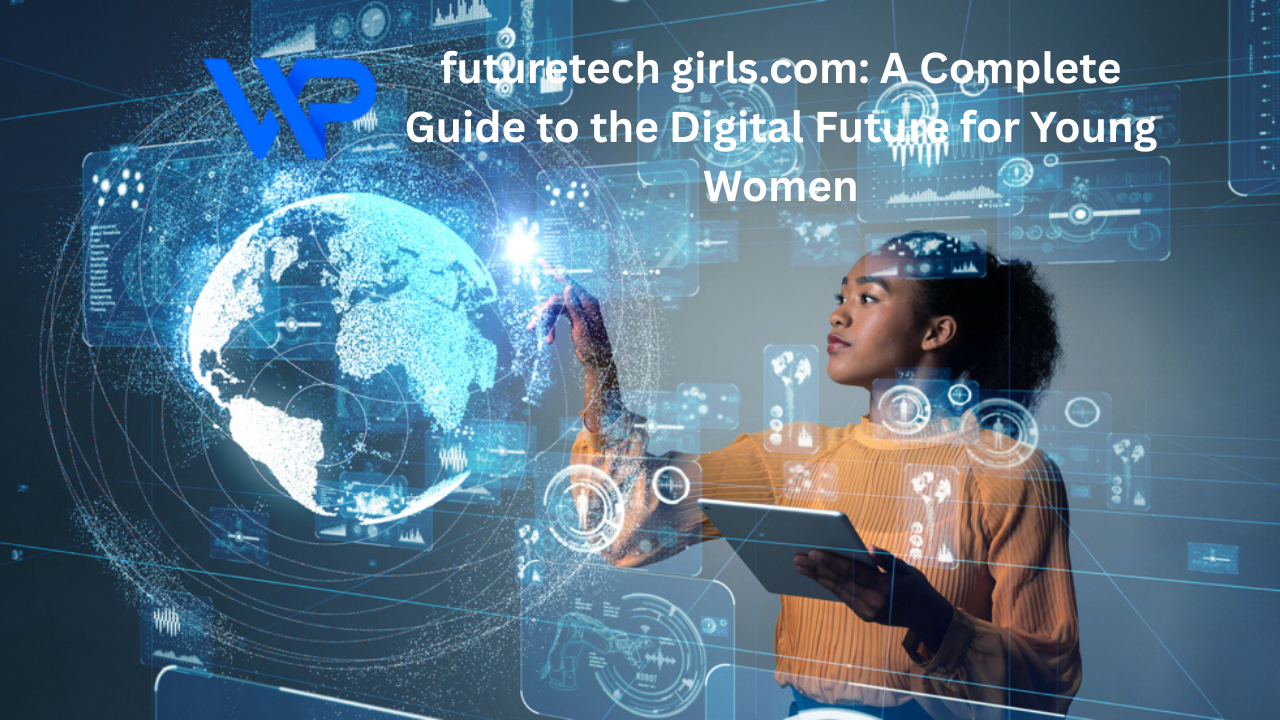 futuretech girls.com: A Complete Guide to the Digital Future for Young Women