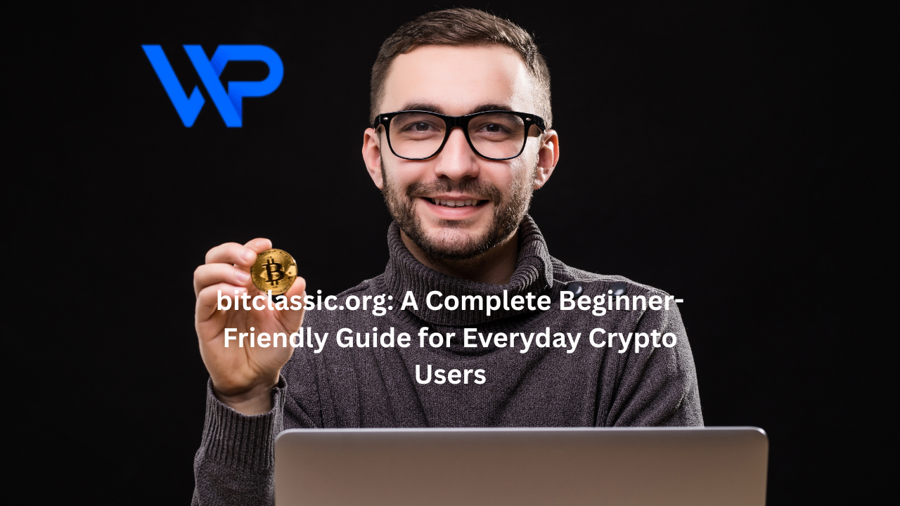 bitclassic.org: A Complete Beginner-Friendly Guide for Everyday Crypto Users