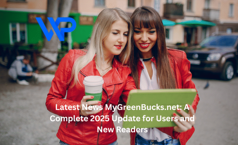 Latest News MyGreenBucks.net: A Complete 2025 Update for Users and New Readers