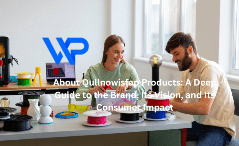 About Qullnowisfap Products: A Deep Guide to the Brand, Its Vision, and Its Consumer Impact