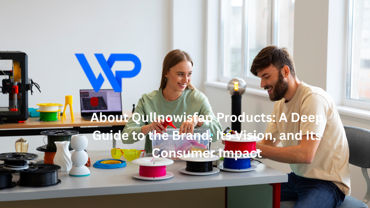 About Qullnowisfap Products: A Deep Guide to the Brand, Its Vision, and Its Consumer Impact