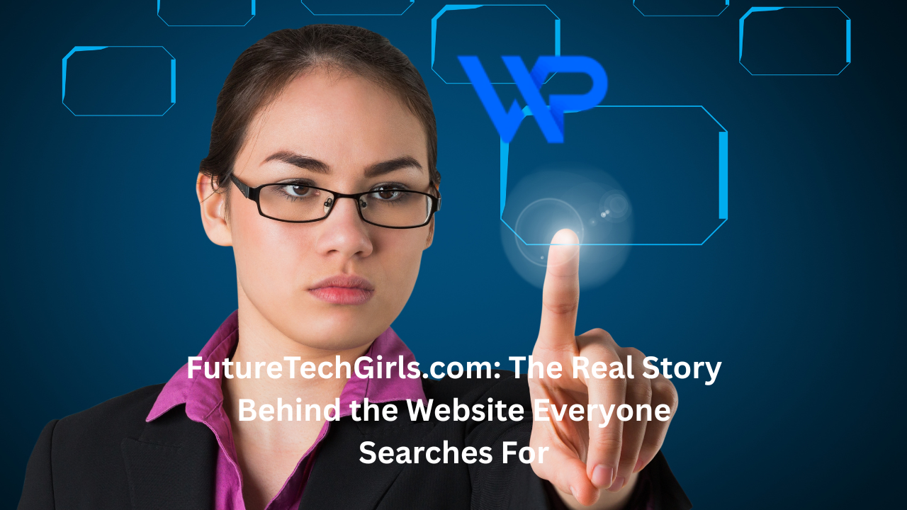 FutureTechGirls.com: The Real Story Behind the Website Everyone Searches For