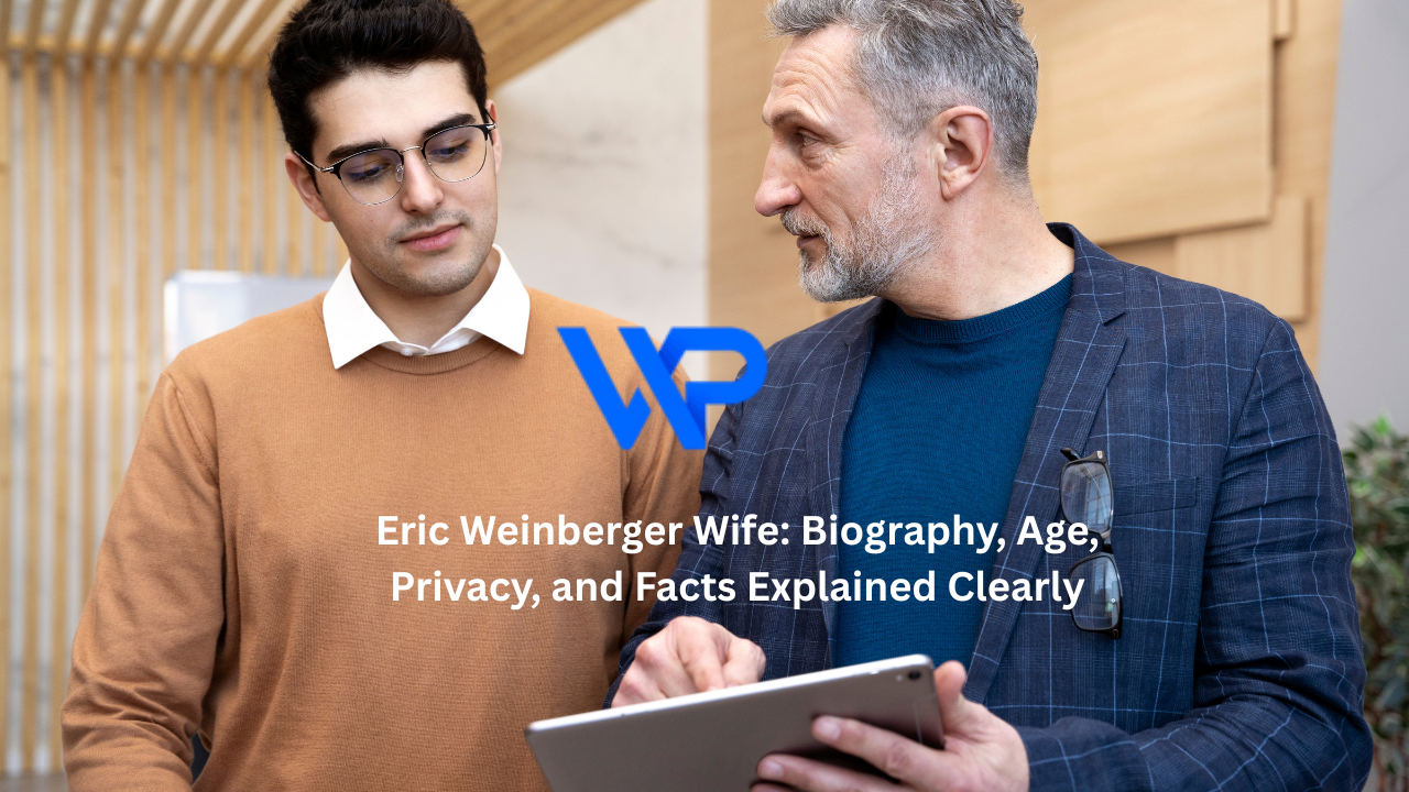 Eric Weinberger Wife: Biography, Age, Privacy, and Facts Explained Clearly