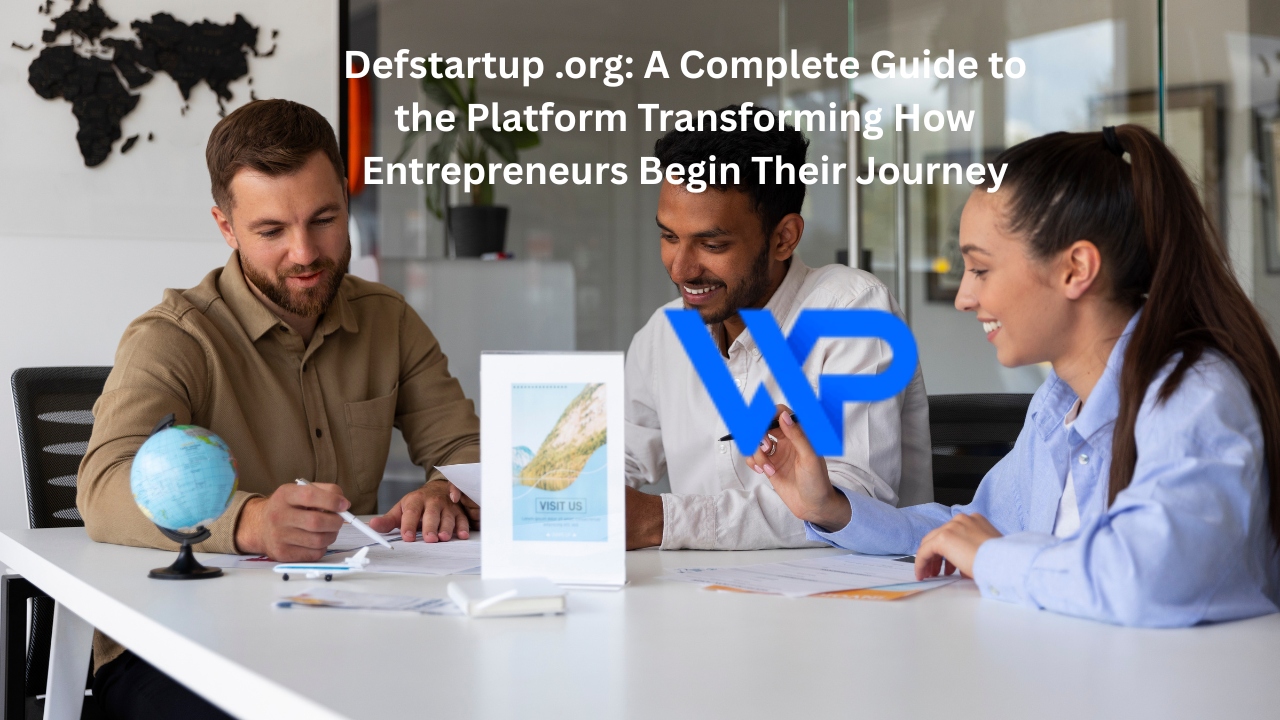 Defstartup .org: A Complete Guide to the Platform Transforming How Entrepreneurs Begin Their Journey