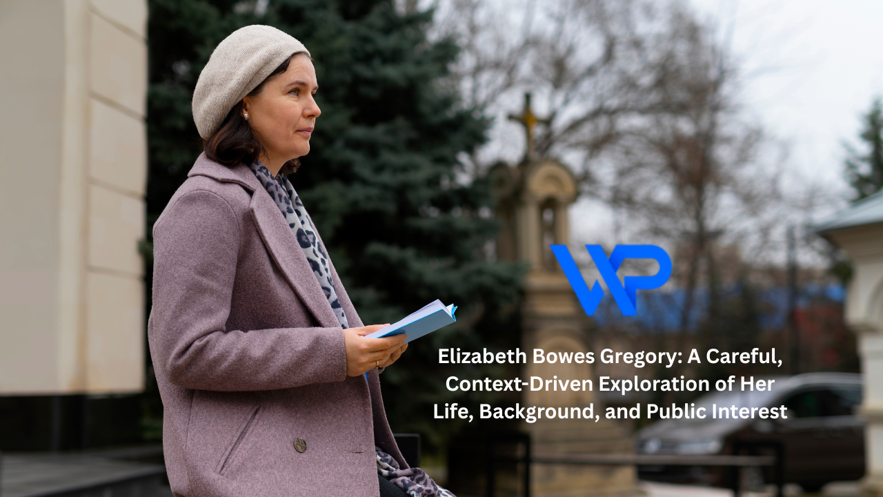 Elizabeth Bowes Gregory: A Careful, Context-Driven Exploration of Her Life, Background, and Public Interest