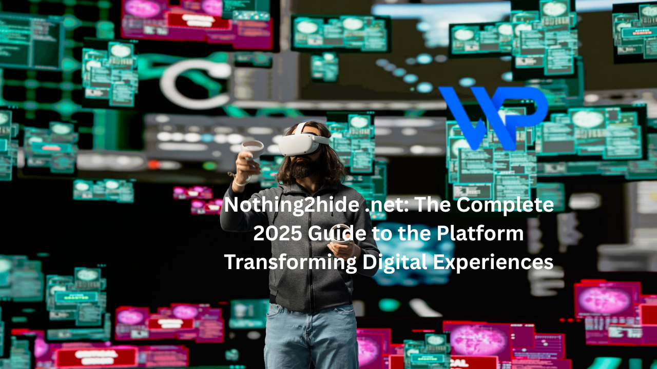Nothing2hide .net: The Complete 2025 Guide to the Platform Transforming Digital Experiences