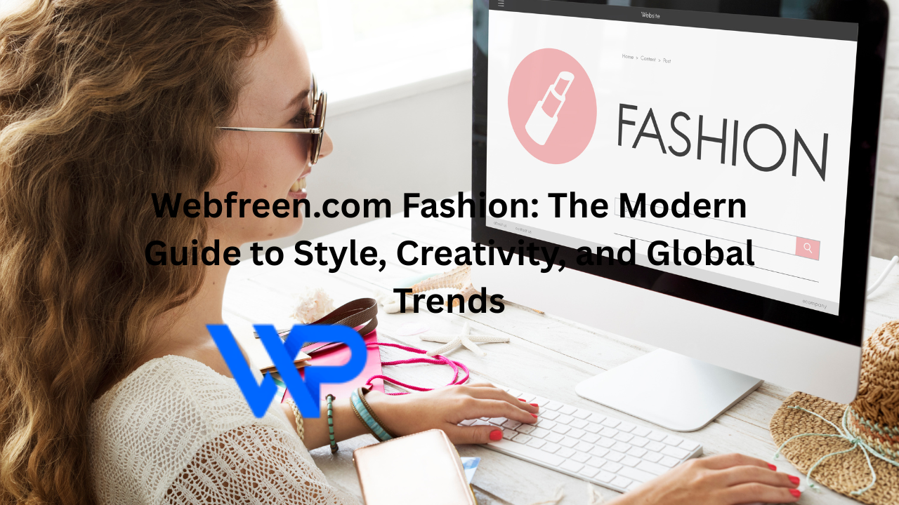 Webfreen.com Fashion: The Modern Guide to Style, Creativity, and Global Trends